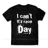 I Can't It's Race Day Cotton T-Shirt